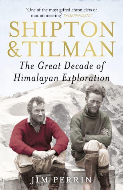 Shipton and Tilman: The Great Decade of Himalayan Exploration