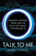 Talk to Me: Amazon, Google, Apple and the Race for Voice-Controlled AI BIBLIONEPAL
