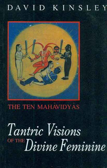 Tantric Visions of the Divine Feminine: The Ten Mahavidyas BIBLIONEPAL