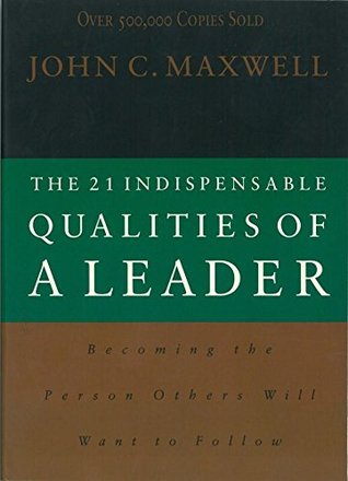 The 21 Indispensable Qualities of a Leader Becoming the Person Others Will Want to Follow BIBLIONEPAL