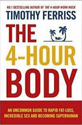 The 4 Hour Body: An Uncommon Guide to Rapid Fat-Loss, Incredible Sex and Becoming Superhuman BIBLIONEPAL