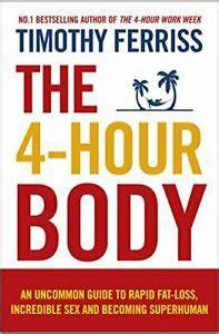 The 4 Hour Body: An Uncommon Guide to Rapid Fat-Loss, Incredible Sex and Becoming Superhuman BIBLIONEPAL