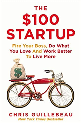 The $100 Startup: Fire Your Boss, Do What You Love and Work Better to Live More BIBLIONEPAL