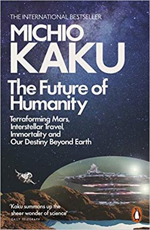 The Future of Humanity: Terraforming Mars, Interstellar Travel, Immortality, and Our Destiny Beyond BIBLIONEPAL