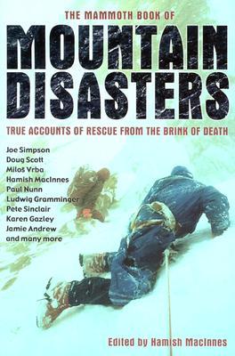 The Mammoth Book of Mountain Disasters: True Stories of Rescue from the Brink of Death