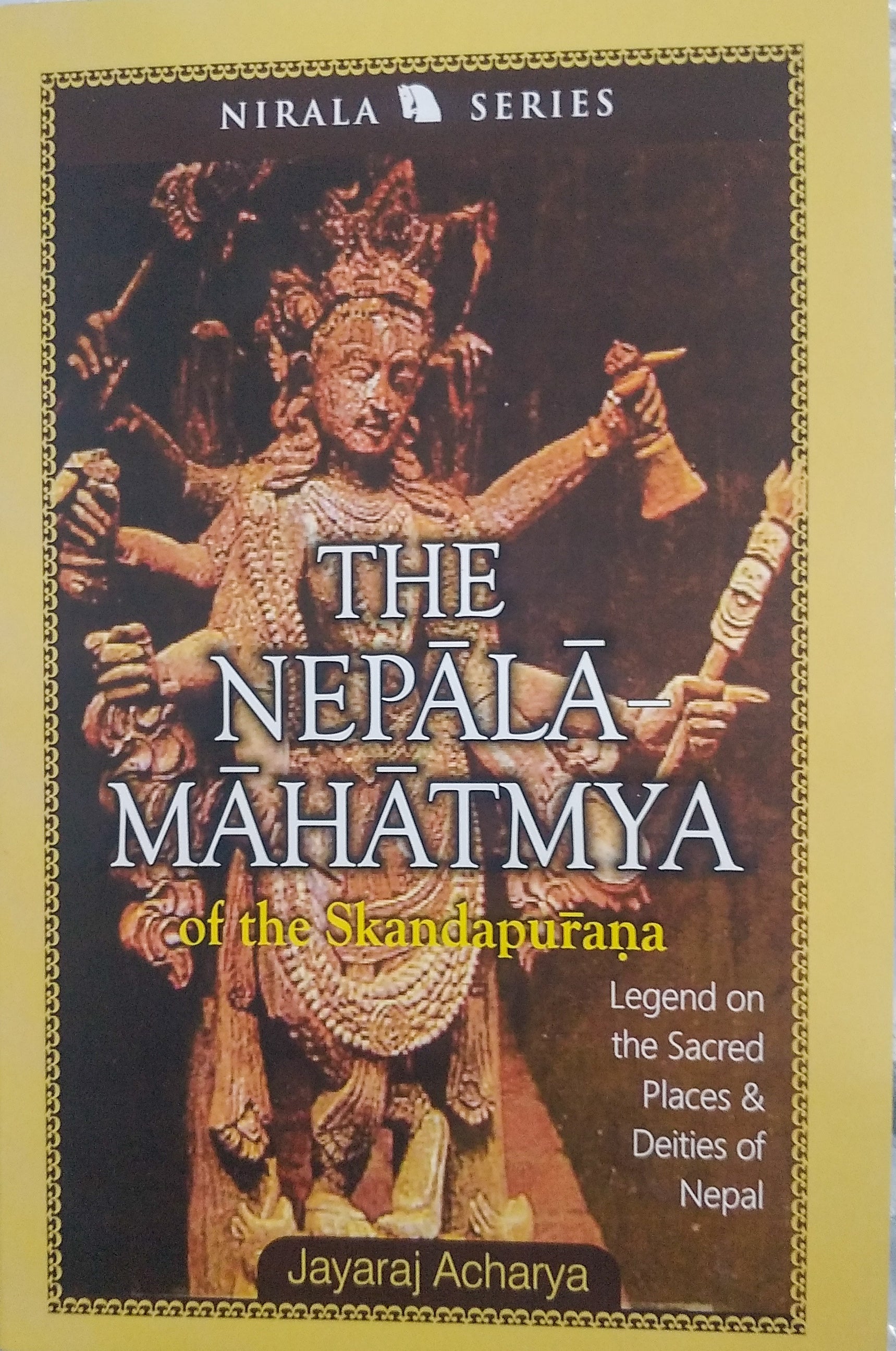 The Nepala-Mahatmya of Sikanda Purana: Legend on the Sacred Places & Deities of Nepal BIBLIONEPAL