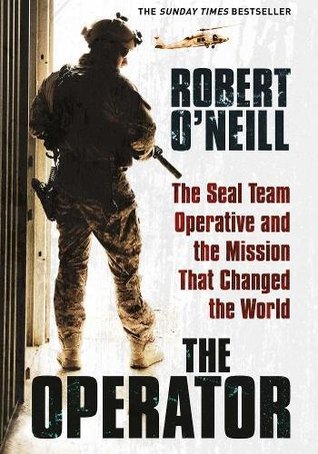 The Operator: The Seal Team Operative And The Mission That Changed The World