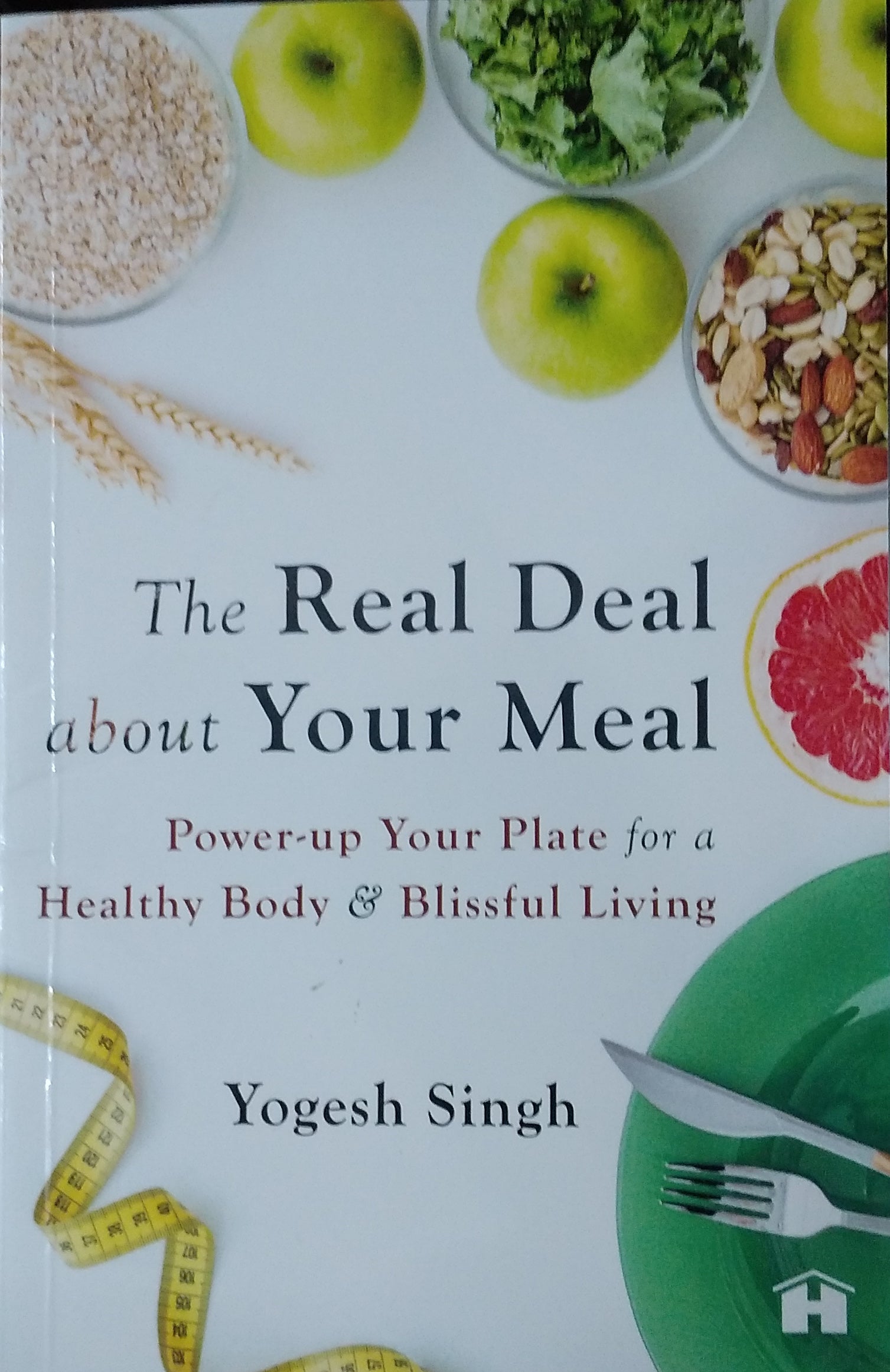The Real Deal about Your Meal: Power-up Your Plate for a Healthy Body and Blissful Living BIBLIONEPAL