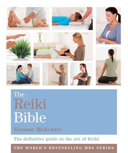 The Reiki Bible: The Definitive Guide To The Art Of Reiki