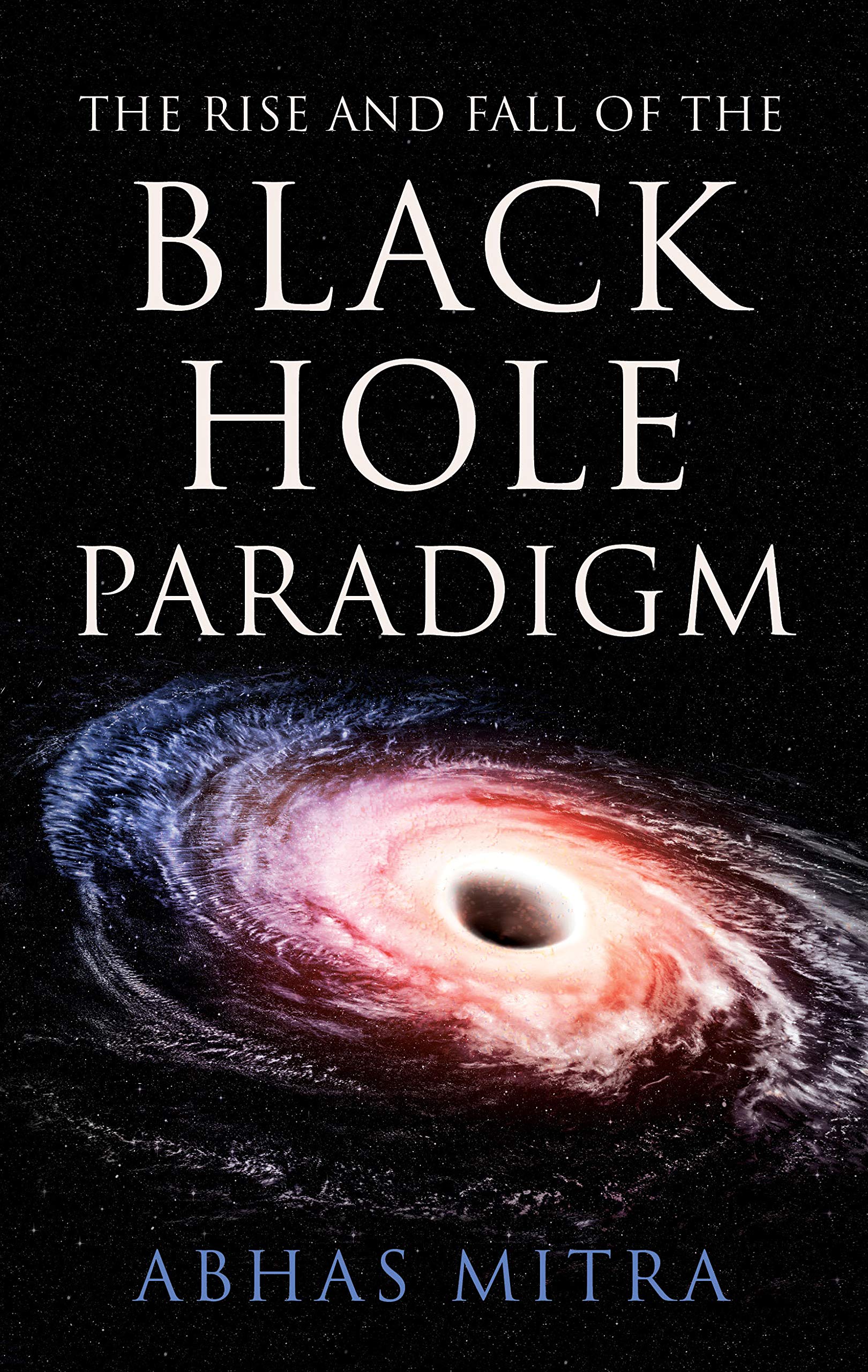 The Rise and Fall of the Black Hole Paradigm BIBLIONEPAL