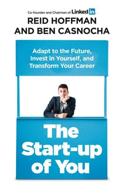 The Start-up of You: Adapt to the Future, Invest in Yourself, and Transform Your Career by Reid Hoffman BIBLIONEPAL