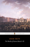 The Wealth of Nations Multiple Publishers Penguin Classics