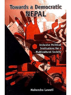 Towards a Democratic Nepal: Inclusive Political Institutions for a Multicultural Society BIBLIONEPAL
