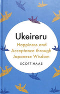 Ukeireru : Happiness & Acceptance Through Japanese Wisdom BIBLIONEPAL