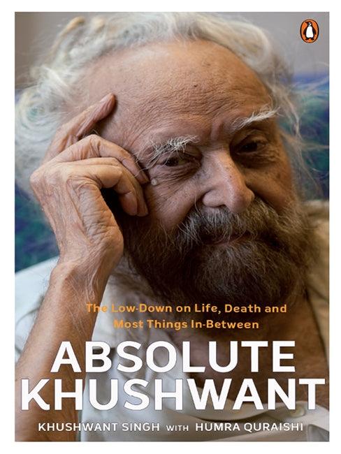 Absolute Khushwant: The Low-Down On Life, Death And Most Things In-Between - BIBLIONEPAL