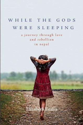 While the Gods Were Sleeping: A Journey Through Love and Rebellion in Nepal BIBLIONEPAL