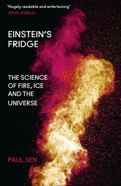 Einstein's Fridge: The Science of Fire, Ice and the Universe