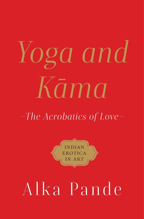 Yoga and Kama: The Acrobatics of Love BIBLIONEPAL